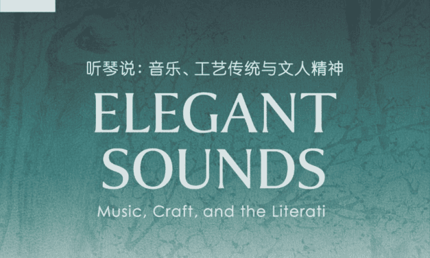 Elegant Sounds: Exploring the Guqin and the World of Chinese Literati Culture